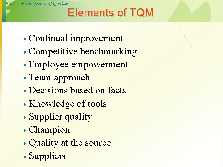 9 -29 Management of Quality Elements of TQM Continual improvement · Competitive benchmarking ·