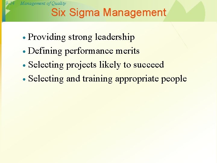 9 -34 Management of Quality Six Sigma Management Providing strong leadership · Defining performance