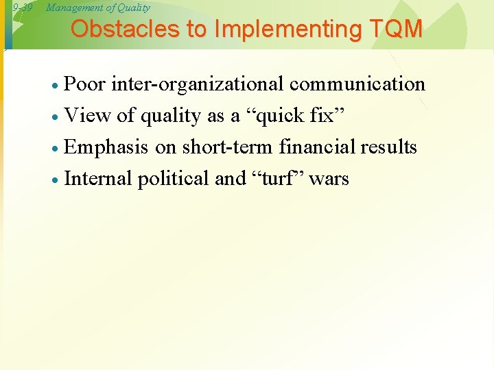 9 -39 Management of Quality Obstacles to Implementing TQM Poor inter-organizational communication · View 9 -39 Management of Quality Obstacles to Implementing TQM Poor inter-organizational communication · View