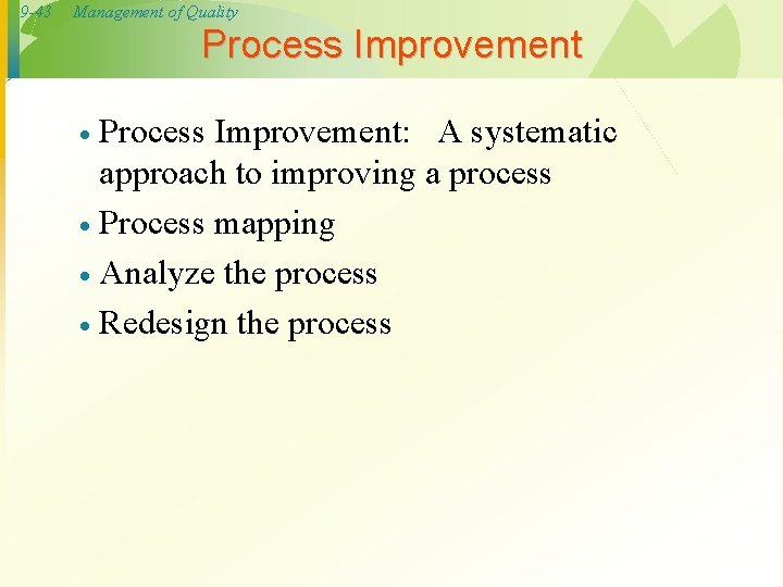 9 -43 Management of Quality Process Improvement: A systematic approach to improving a process