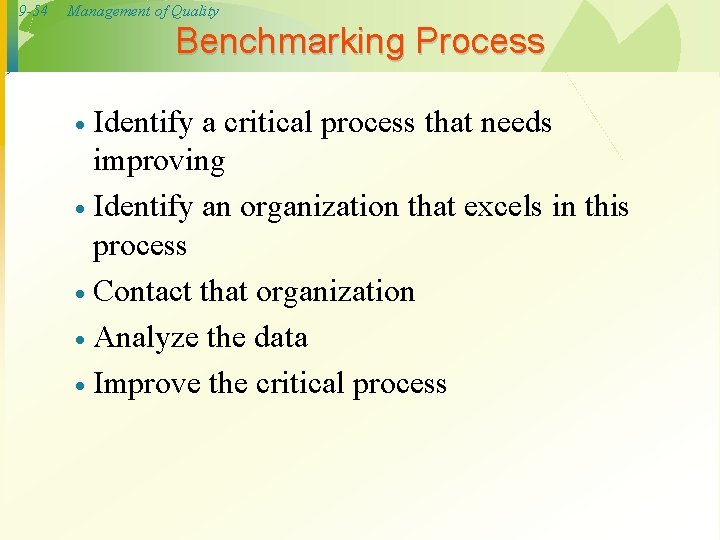 9 -54 Management of Quality Benchmarking Process Identify a critical process that needs improving