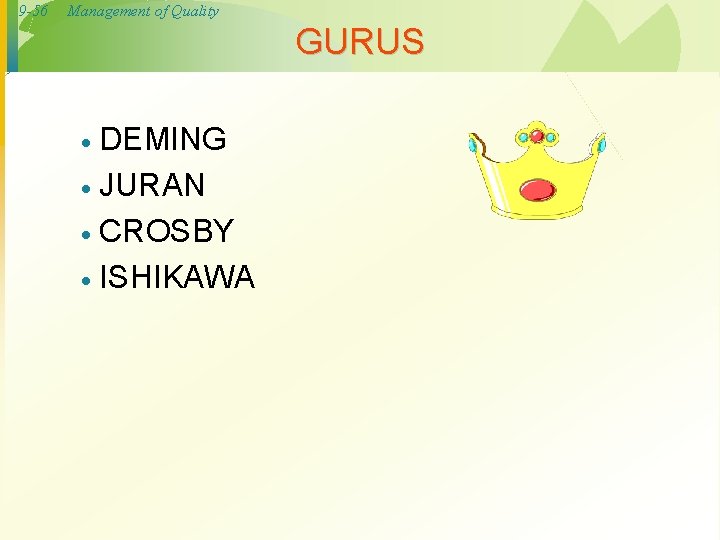 9 -56 Management of Quality GURUS DEMING · JURAN · CROSBY · ISHIKAWA ·