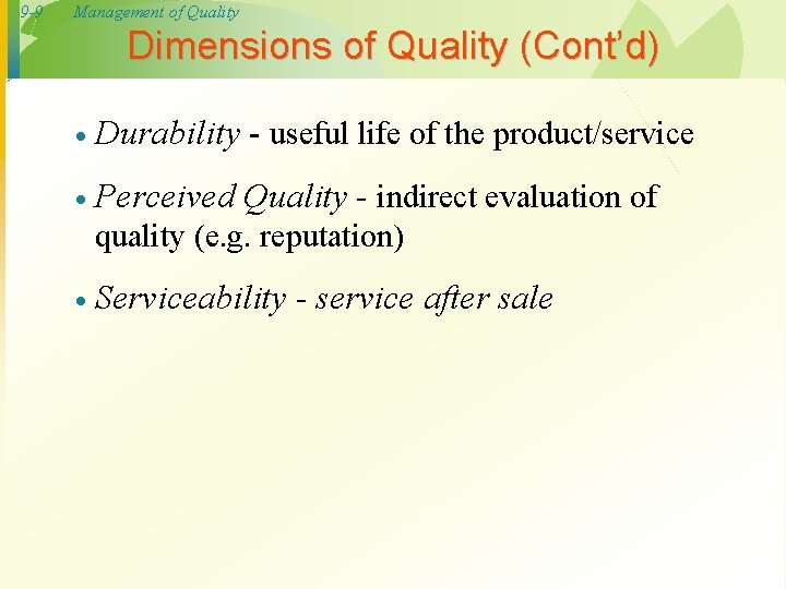 9 -9 Management of Quality Dimensions of Quality (Cont’d) · Durability - useful life 9 -9 Management of Quality Dimensions of Quality (Cont’d) · Durability - useful life