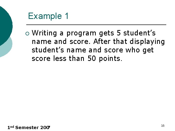 Example 1 ¡ Writing a program gets 5 student’s name and score. After that