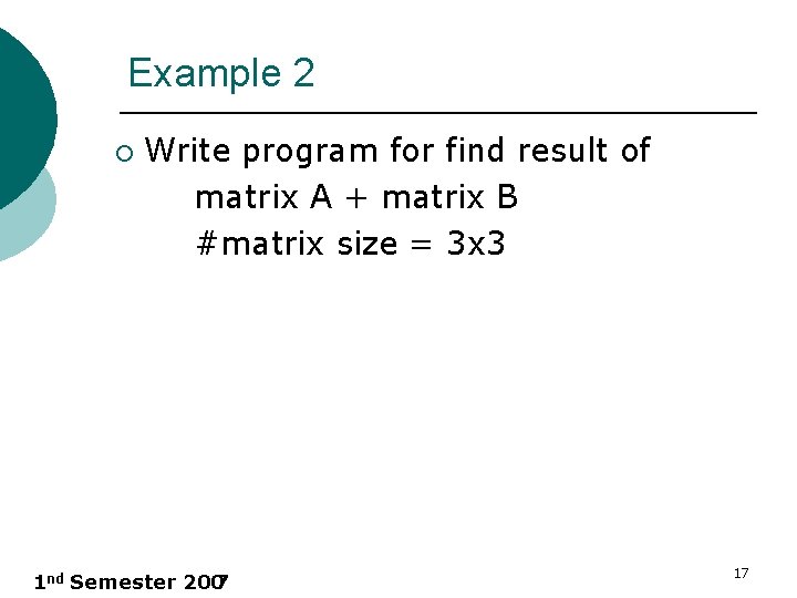 Example 2 ¡ Write program for find result of matrix A + matrix B