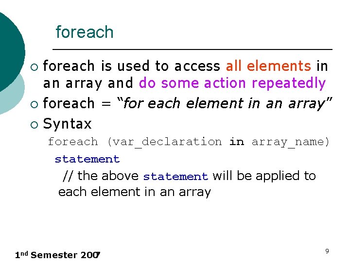 foreach is used to access all elements in an array and do some action