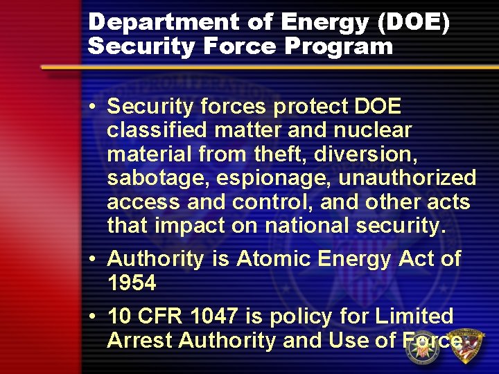 Department of Energy (DOE) Security Force Program • Security forces protect DOE classified matter Department of Energy (DOE) Security Force Program • Security forces protect DOE classified matter