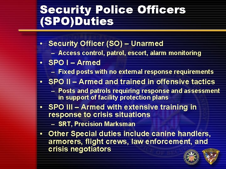 Security Police Officers (SPO)Duties • Security Officer (SO) – Unarmed – Access control, patrol, Security Police Officers (SPO)Duties • Security Officer (SO) – Unarmed – Access control, patrol,