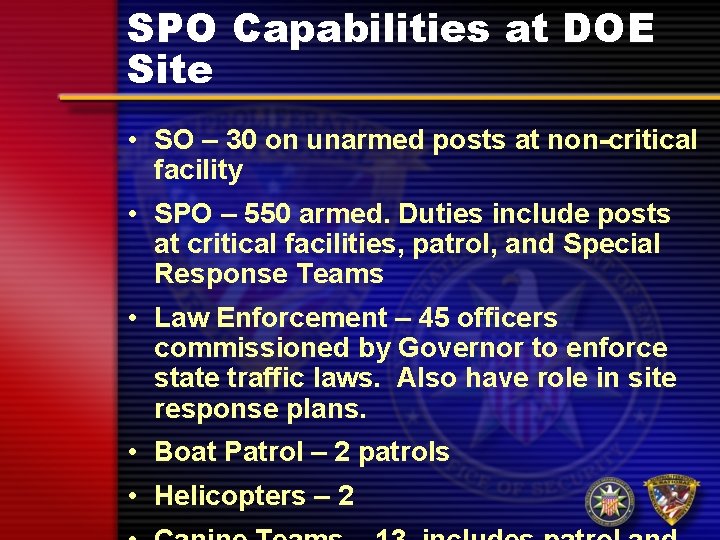 SPO Capabilities at DOE Site • SO – 30 on unarmed posts at non-critical SPO Capabilities at DOE Site • SO – 30 on unarmed posts at non-critical