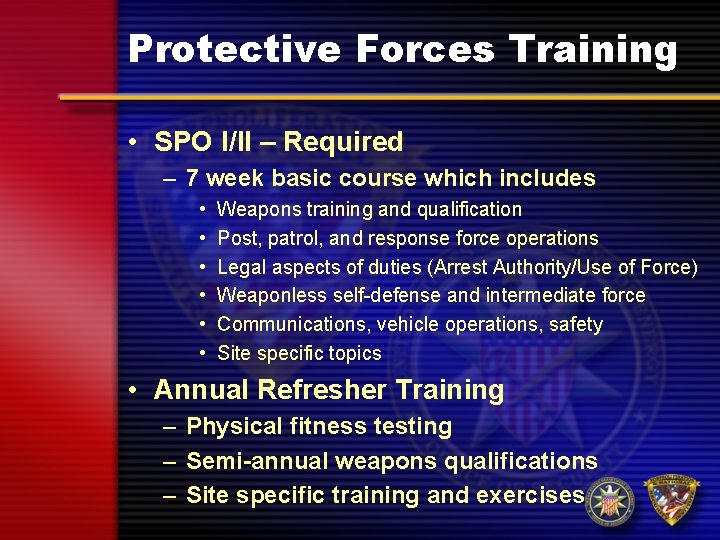 Protective Forces Training • SPO I/II – Required – 7 week basic course which Protective Forces Training • SPO I/II – Required – 7 week basic course which