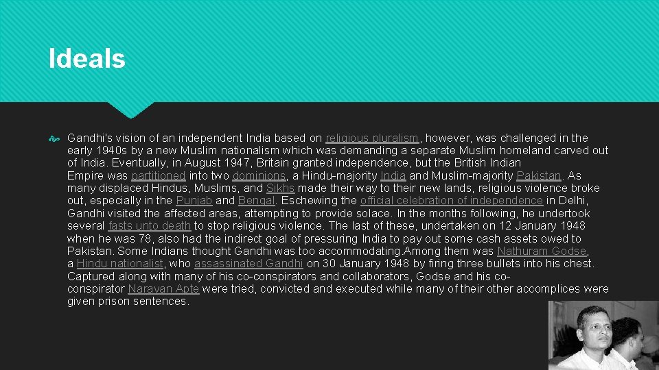 Ideals Gandhi's vision of an independent India based on religious pluralism, however, was challenged