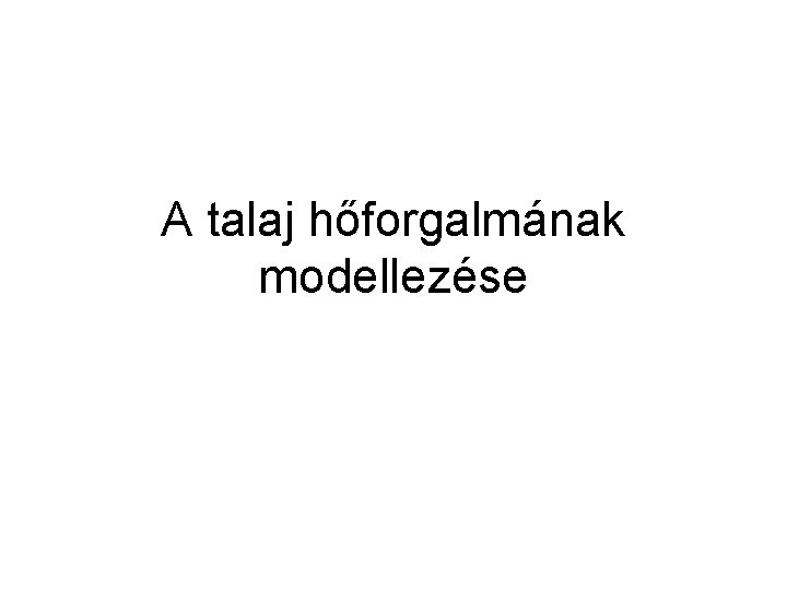 A talaj hőforgalmának modellezése 