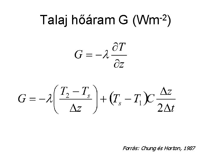 Talaj hőáram G (Wm-2) Forrás: Chung és Horton, 1987 