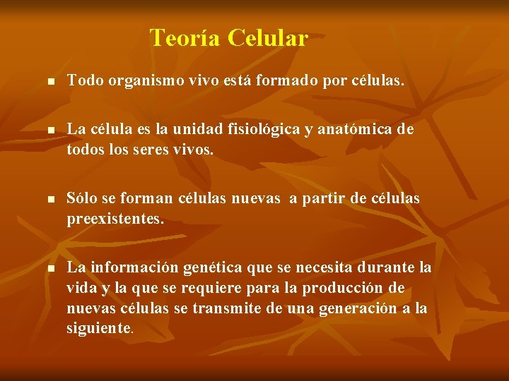 Teoría Celular n n Todo organismo vivo está formado por células. La célula es