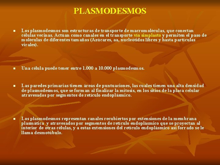 PLASMODESMOS n n Los plasmodesmos son estructuras de transporte de macromoléculas, que conectan células