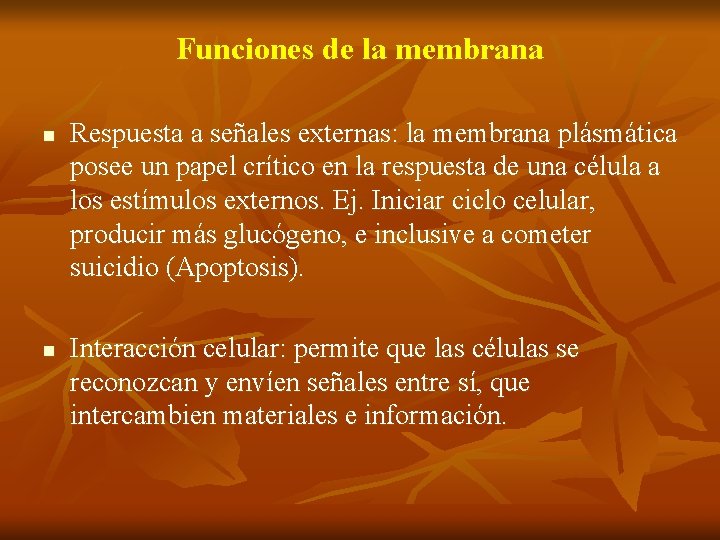 Funciones de la membrana n n Respuesta a señales externas: la membrana plásmática posee