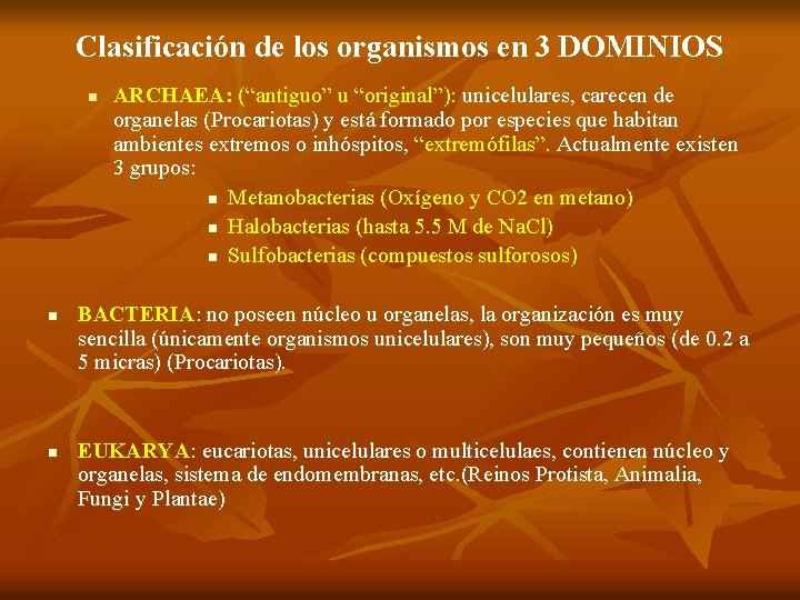 Clasificación de los organismos en 3 DOMINIOS n n n ARCHAEA: (“antiguo” u “original”):