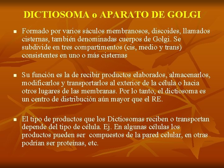 DICTIOSOMA o APARATO DE GOLGI n n n Formado por varios sáculos membranosos, discoides,