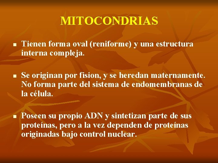 MITOCONDRIAS n n n Tienen forma oval (reniforme) y una estructura interna compleja. Se