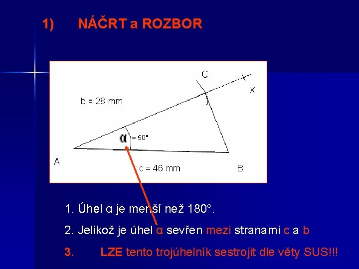 1) NÁČRT a ROZBOR 1. Úhel α je menší než 180°. 2. Jelikož je