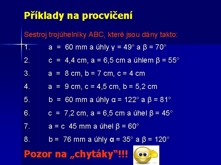 Příklady na procvičení Sestrojúhelníky ABC, které jsou dány takto: 1. a = 60 mm