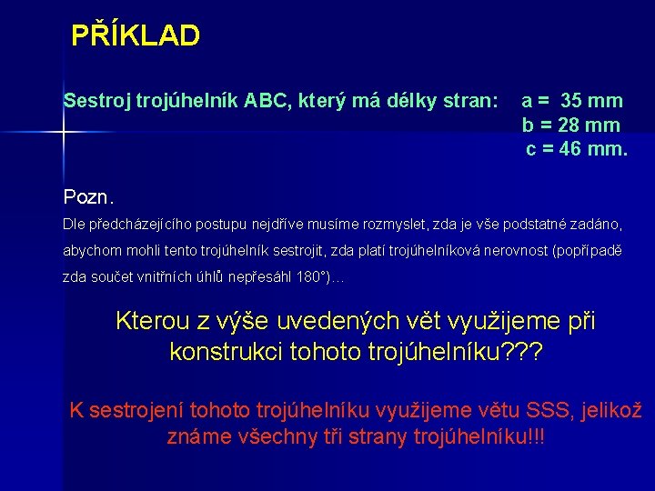 PŘÍKLAD Sestrojúhelník ABC, který má délky stran: a = 35 mm b = 28