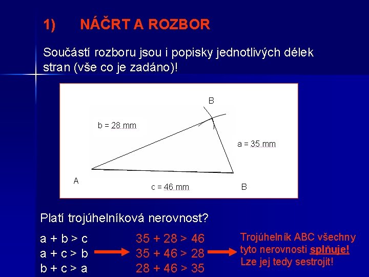 1) NÁČRT A ROZBOR Součástí rozboru jsou i popisky jednotlivých délek stran (vše co