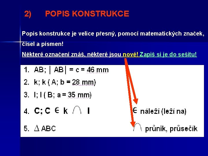 2) POPIS KONSTRUKCE Popis konstrukce je velice přesný, pomocí matematických značek, čísel a písmen!