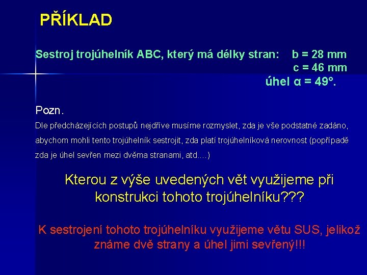 PŘÍKLAD Sestrojúhelník ABC, který má délky stran: b = 28 mm c = 46