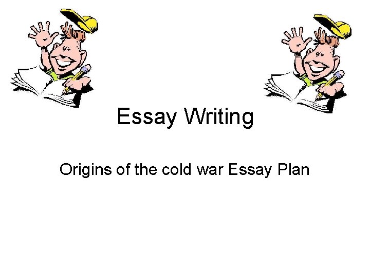 Essay Writing Origins of the cold war Essay Plan 