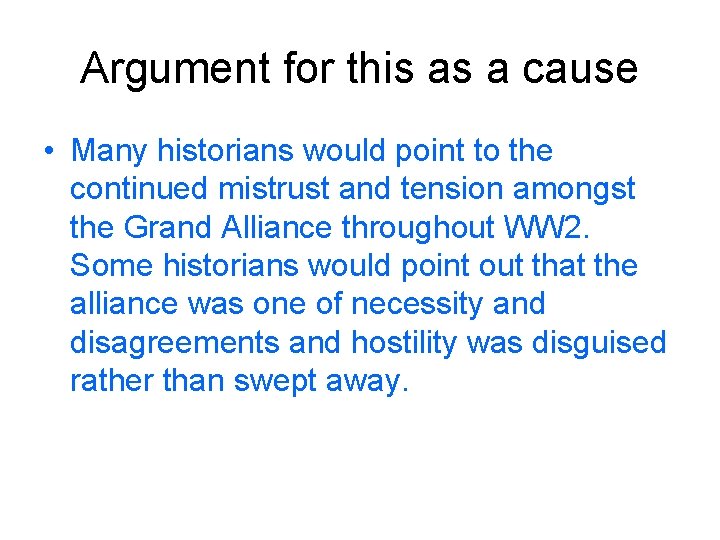 Argument for this as a cause • Many historians would point to the continued