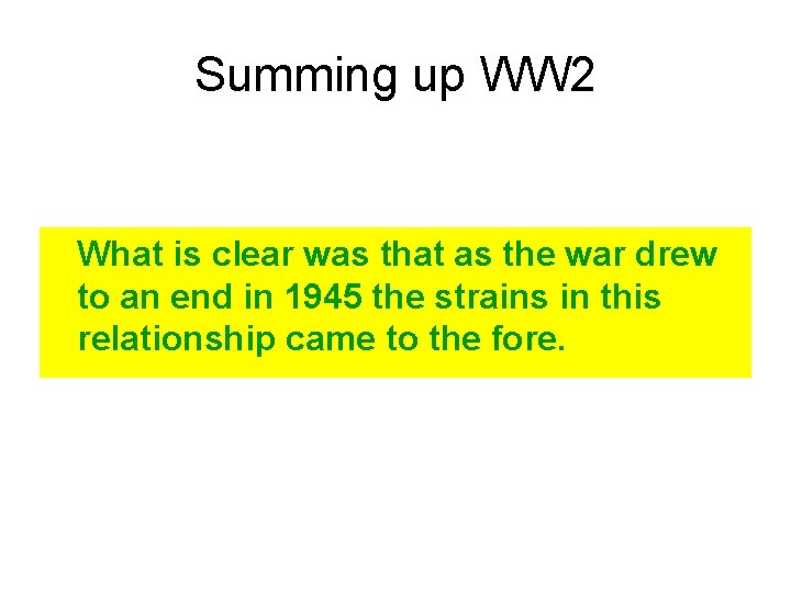 Summing up WW 2 What is clear was that as the war drew to