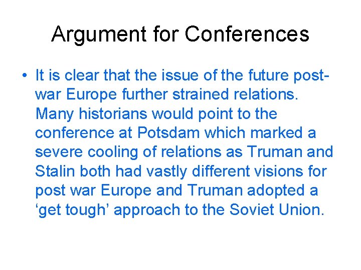 Argument for Conferences • It is clear that the issue of the future postwar