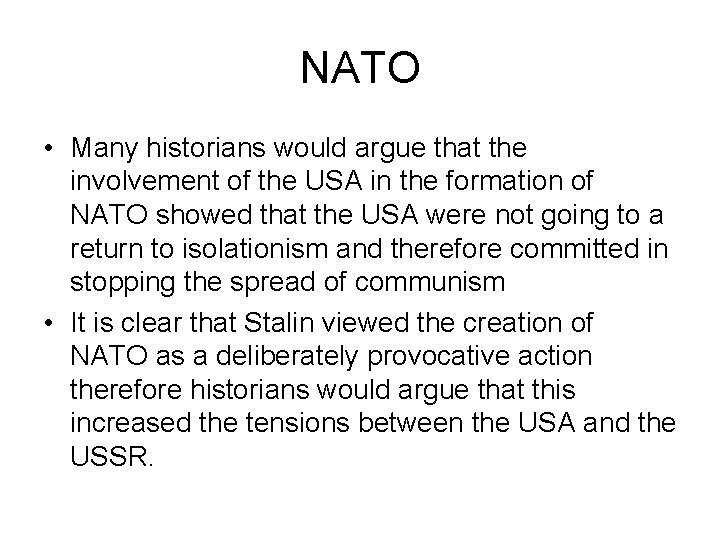 NATO • Many historians would argue that the involvement of the USA in the