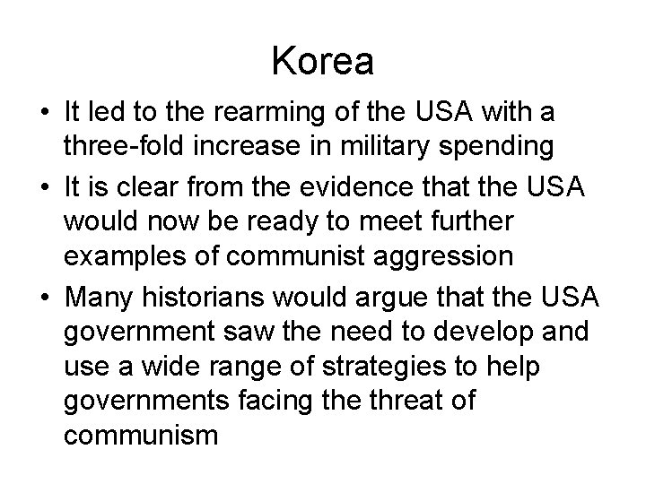 Korea • It led to the rearming of the USA with a three-fold increase