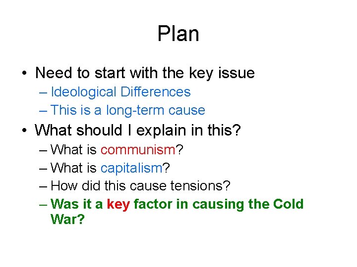 Plan • Need to start with the key issue – Ideological Differences – This