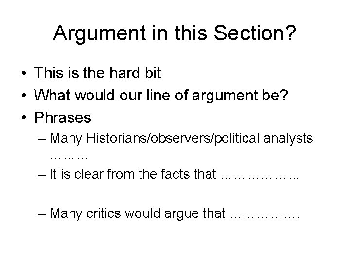 Argument in this Section? • This is the hard bit • What would our