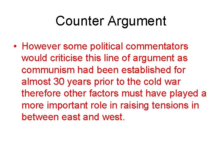 Counter Argument • However some political commentators would criticise this line of argument as
