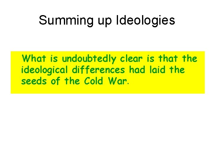 Summing up Ideologies What is undoubtedly clear is that the ideological differences had laid