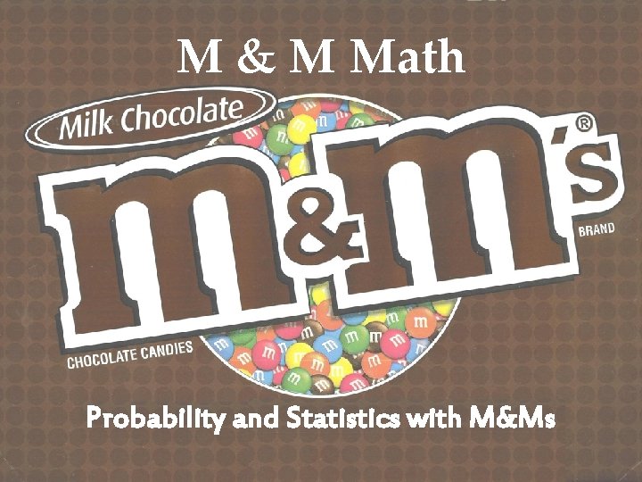 M & M Math Probability and Statistics with M&Ms 