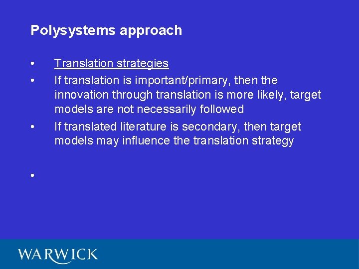 Polysystems approach • • Translation strategies If translation is important/primary, then the innovation through