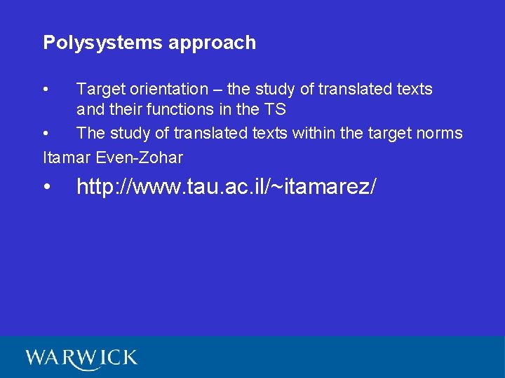 Polysystems approach • Target orientation – the study of translated texts and their functions