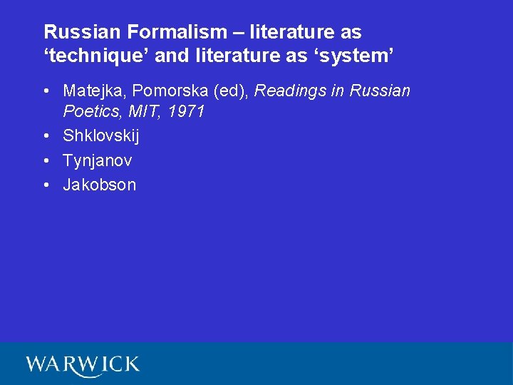 Russian Formalism – literature as ‘technique’ and literature as ‘system’ • Matejka, Pomorska (ed),