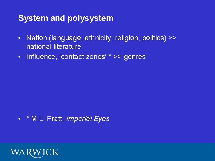 System and polysystem • Nation (language, ethnicity, religion, politics) >> national literature • Influence,
