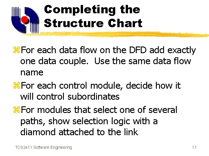 Completing the Structure Chart z. For each data flow on the DFD add exactly