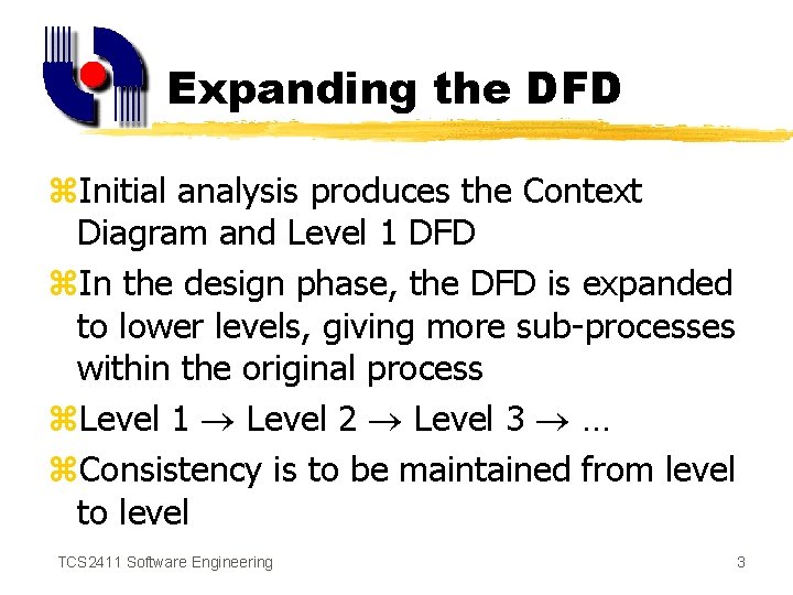 Expanding the DFD z. Initial analysis produces the Context Diagram and Level 1 DFD