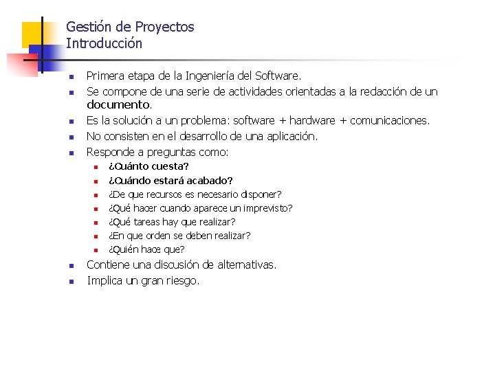 Gestión de Proyectos Introducción n n Primera etapa de la Ingeniería del Software. Se