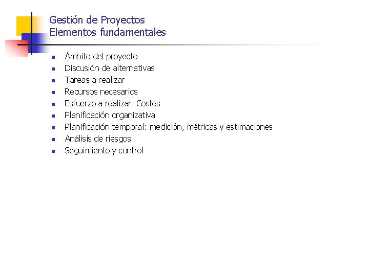 Gestión de Proyectos Elementos fundamentales n n n n n Ámbito del proyecto Discusión