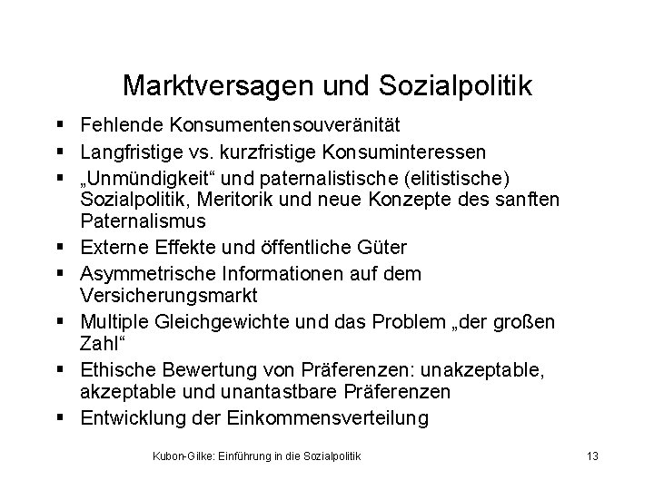 Marktversagen und Sozialpolitik § Fehlende Konsumentensouveränität § Langfristige vs. kurzfristige Konsuminteressen § „Unmündigkeit“ und