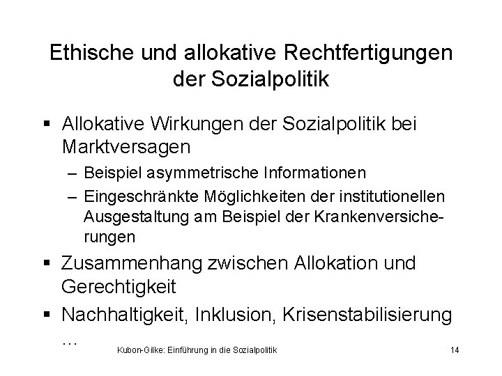 Ethische und allokative Rechtfertigungen der Sozialpolitik § Allokative Wirkungen der Sozialpolitik bei Marktversagen –